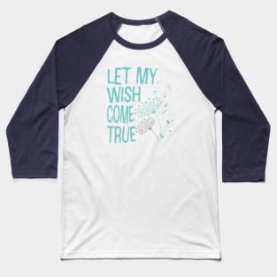 Dandelion wish Baseball T-Shirt